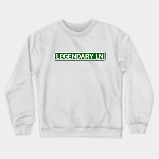 Legendary Ln Street Sign Crewneck Sweatshirt